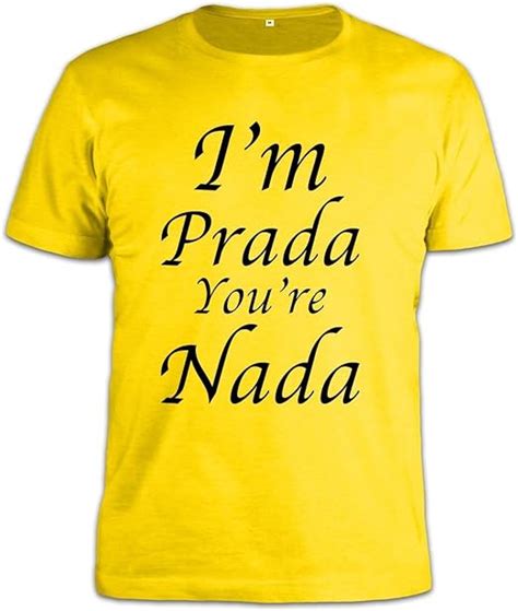 i'm prada you're nada t shirt|Im Prada Youre Nada Gifts & Merchandise for Sale .